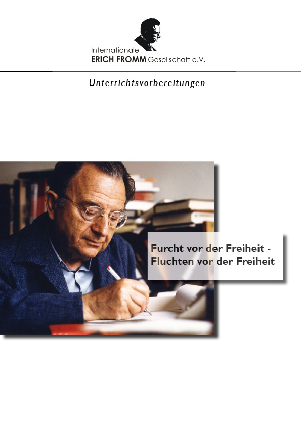 "Furcht vor der Freiheit - Fluchten vor der Freiheit" - Unterrichtsvorbereitung für den Ethik-Unterricht (PDF)